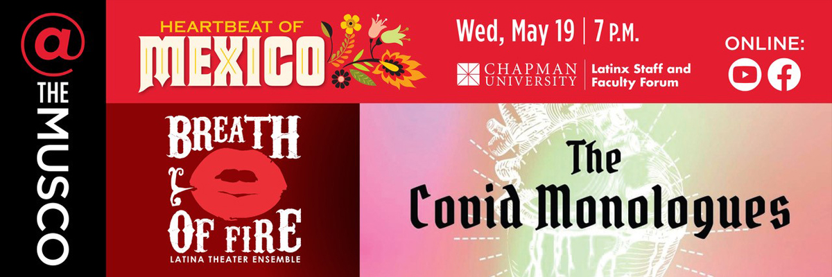 @ the Musco. Heartbeat of Mexico. Breath of Fire Latina Theater Ensemble. The COVID Monologues. Chapman University Latinx Staff and Faculty Forum. Background with an abstract image of a human heart.