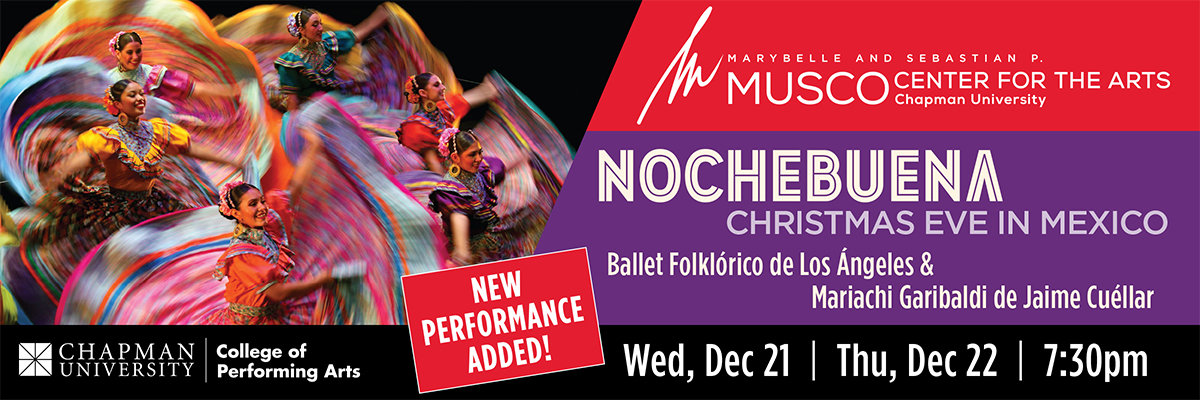 Marybelle and Sebastian P. Musco Center for the Arts. Chapman University. College of Performing Arts. Nochebuena: Christmas Eve in Mexico. Ballet Folklorico de Los Angeles and Mariachi Garibaldi de Jaime Cuellar. Mexican dancers in multicolored dresses twirl on a stage. 