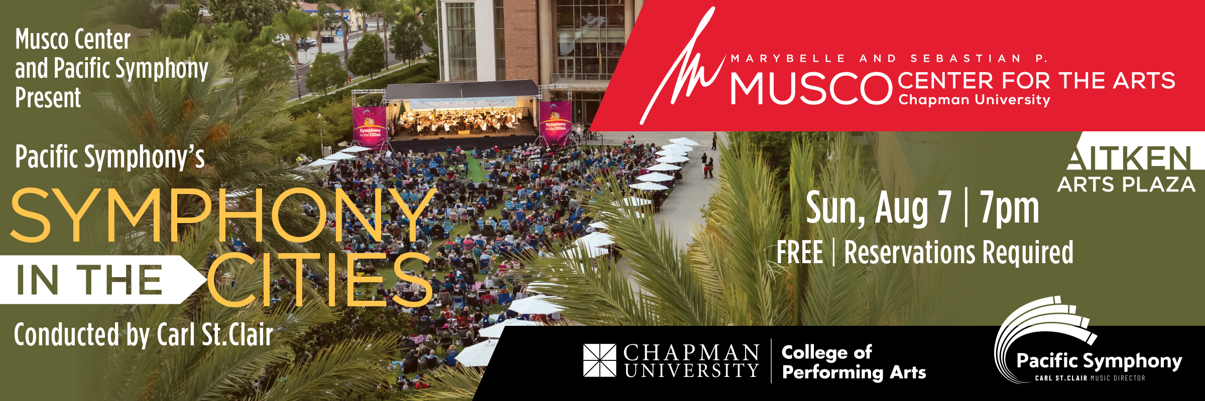 Marybelle and Sebastian P. Musco Center for the Arts, Chapman University. Musco Center and Pacific Symphony Present Pacific Symphony's Symphony in the Cities Conducted by Carl St. Clair. Aitken Arts Plaza. Sun, Aug 7, 7pm. Free, Reservations Required. College of Performing Arts. High angle photo of the Aitken Arts Plaza filled with people in lawn chairs in front of an outdoor stage, in which the Pacific Symphony performs.
