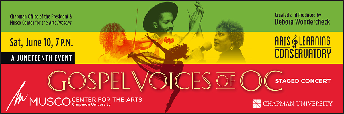 Office of the President & Musco Center present: Gospel Voices of OC staged concert, a Juneteenth event. Created and produced by Debora Wondercheck, Arts & Learning Conservatory. Picture of a violinist, a performer clapping, a dancer, and a singer.