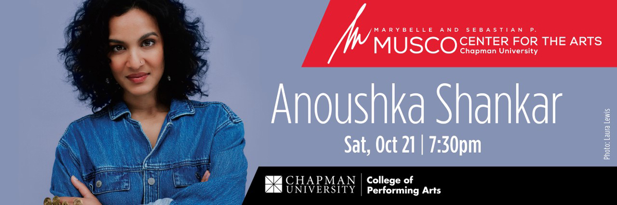 Marybelle and Sebastian P. MUSCO Center for the Arts. Chapman University. Anoushka Shankar- Sat, Oct 21 | 7:30 p.m. College of Performing Arts. Portait of Anoushka Shankar.