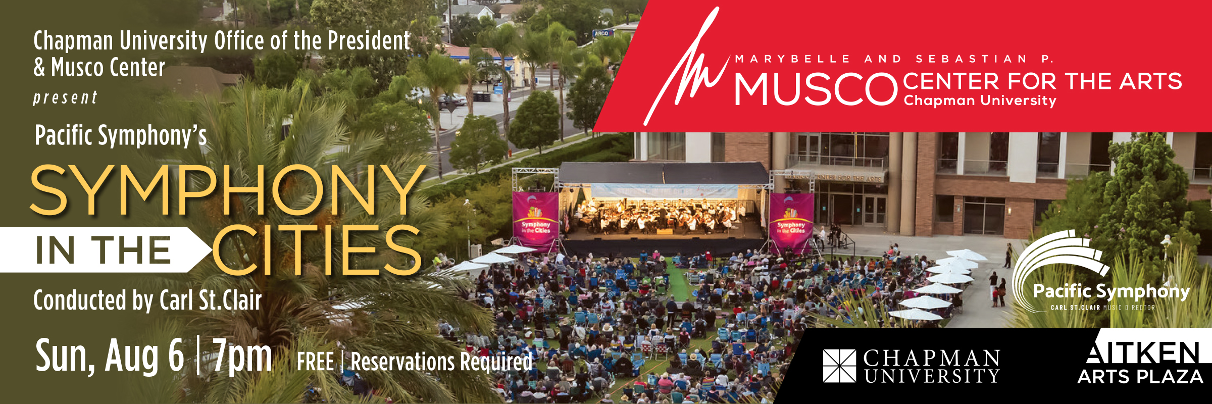 Marybelle and Sebastian P. Musco Center for the Arts, Chapman University and Pacific Symphony present Pacific Symphony's Symphonies in the City. Conducted by Carl St. Clair. Aitken Arts Plaza  Sun, Aug 6 | 7pm. Free | Reservations required. 
