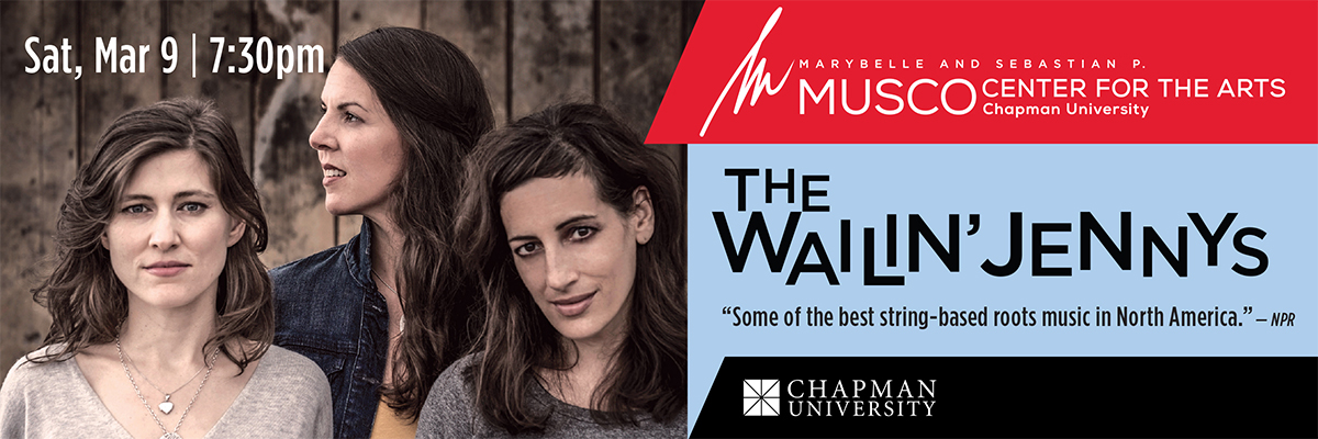 Marybelle and Sebastian P. MUSCO Center for the Arts. Chapman University. Sat, Mar 9 | 7:30pm. The Wailin' Jennys. "Some the best string-based roots music in North America." - NPR. Photo of The Wailin' Jennys - three women with long brown hair standing against a wall of weathered wooden planks.