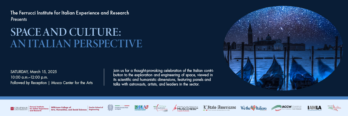 The Ferrucci Institute for Italian Experience and Research Presents Space and Culture: An Italian Perspective. Saturday, March 15, 2025. 10:00 a.m. - 12:00 p.m. Followed by Reception | Musco Center for the Arts, 1 University Drive, Orange, CA 