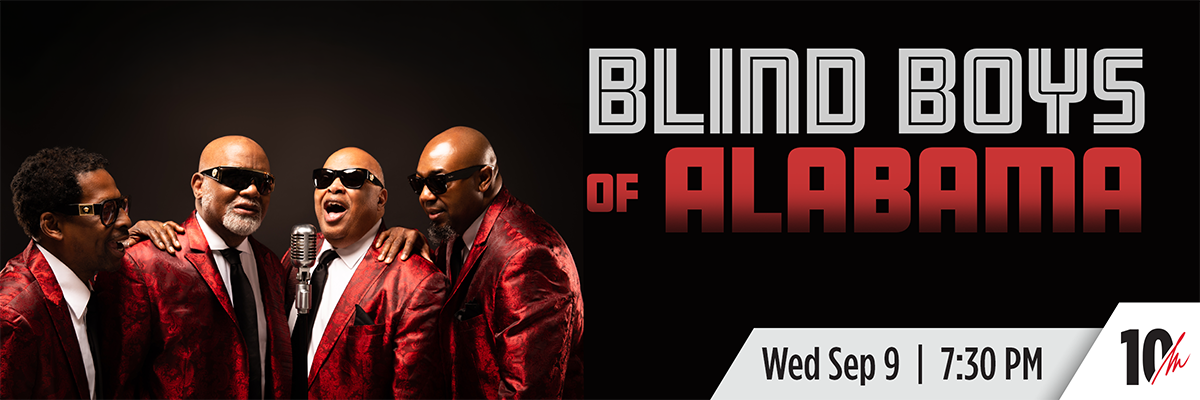 Blind Boys of Alabama | Wed, Sept 09 | 7:30 PM | The Blind Boys of Alabama wearing sunglasses and red suits singing into a microphone with the words "Blind Boys of Alabama" above them